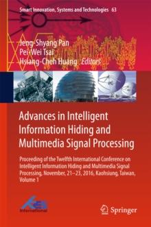 Advances in Intelligent Information Hiding and Multimedia Signal Processing : Proceeding of the Twelfth International Conference on Intelligent Information Hiding and Multimedia Signal Processing, Nov