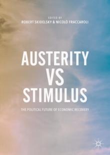 Austerity vs Stimulus : The Political Future of Economic Recovery