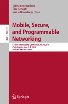 Mobile, Secure, and Programmable Networking : Second International Conference, MSPN 2016, Paris, France, June 1-3, 2016, Revised Selected Papers