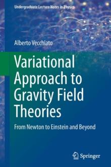 Variational Approach to Gravity Field Theories : From Newton to Einstein and Beyond