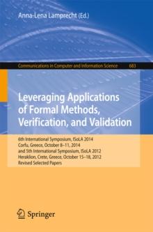 Leveraging Applications of Formal Methods, Verification, and Validation : 6th International Symposium, ISoLA 2014, Corfu, Greece, October 8-11, 2014, and 5th International Symposium, ISoLA 2012, Herak