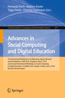 Advances in Social Computing and Digital Education : 7th International Workshop on Collaborative Agents Research and Development, CARE 2016, Singapore, May 9, 2016 and Second International Workshop on