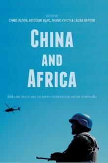 China and Africa : Building Peace and Security Cooperation on the Continent