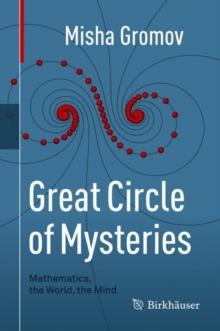 Great Circle of Mysteries : Mathematics, the World, the Mind