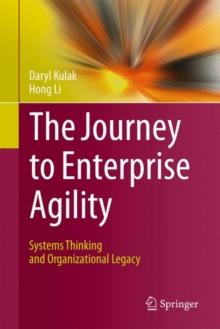 The Journey to Enterprise Agility : Systems Thinking and Organizational Legacy