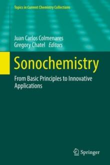 Sonochemistry : From Basic Principles to Innovative Applications