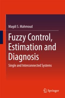 Fuzzy Control, Estimation and Diagnosis : Single and Interconnected Systems