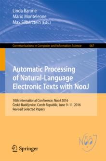 Automatic Processing of Natural-Language Electronic Texts with NooJ : 10th International Conference, NooJ 2016, Ceske Budejovice, Czech Republic, June 9-11, 2016, Revised Selected Papers