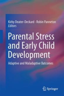 Parental Stress and Early Child Development : Adaptive and Maladaptive Outcomes