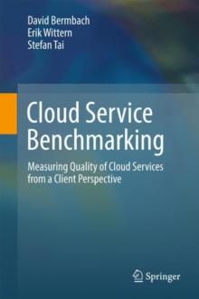 Cloud Service Benchmarking : Measuring Quality of Cloud Services from a Client Perspective