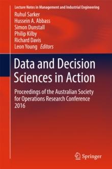 Data and Decision Sciences in Action : Proceedings of the Australian Society for Operations Research Conference 2016