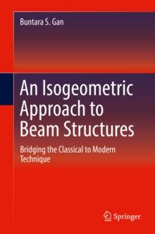 An Isogeometric Approach to Beam Structures : Bridging the Classical to Modern Technique