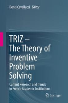 TRIZ - The Theory of Inventive Problem Solving : Current Research and Trends in French Academic Institutions