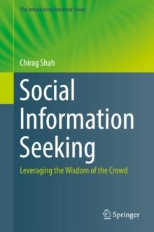 Social Information Seeking : Leveraging the Wisdom of the Crowd