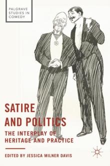 Satire and Politics : The Interplay of Heritage and Practice