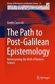 The Path to Post-Galilean Epistemology : Reinterpreting the Birth of Modern Science