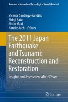 The 2011 Japan Earthquake and Tsunami: Reconstruction and Restoration : Insights and Assessment after 5 Years