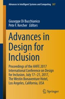 Advances in Design for Inclusion : Proceedings of the AHFE 2017 International Conference on Design for Inclusion, July 17-21, 2017, The Westin Bonaventure Hotel, Los Angeles, California, USA