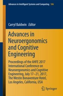 Advances in Neuroergonomics and Cognitive Engineering : Proceedings of the AHFE 2017 International Conference on Neuroergonomics and Cognitive Engineering, July 17-21, 2017, The Westin Bonaventure Hot