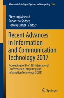 Recent Advances in Information and Communication Technology 2017 : Proceedings of the 13th International Conference on Computing and Information Technology (IC2IT)