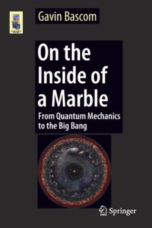 On the Inside of a Marble : From Quantum Mechanics to the Big Bang