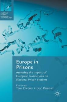 Europe in Prisons : Assessing the Impact of European Institutions on National Prison Systems