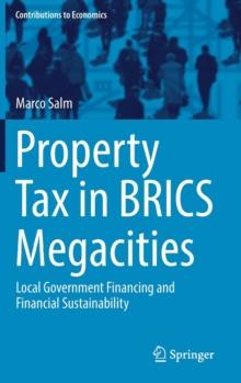 Property Tax in BRICS Megacities : Local Government Financing and Financial Sustainability