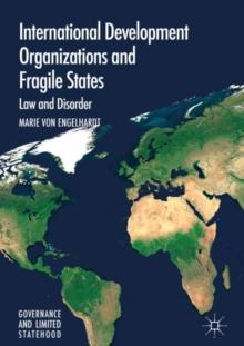 International Development Organizations and Fragile States : Law and Disorder