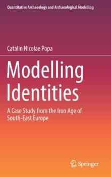 Modelling Identities : A Case Study from the Iron Age of South-East Europe