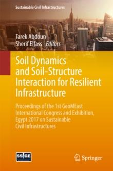 Soil Dynamics and Soil-Structure Interaction for Resilient Infrastructure : Proceedings of the 1st GeoMEast International Congress and Exhibition, Egypt 2017 on Sustainable Civil Infrastructures