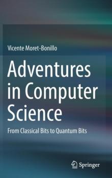 Adventures in Computer Science : From Classical Bits to Quantum Bits