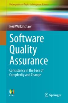 Software Quality Assurance : Consistency in the Face of Complexity and Change