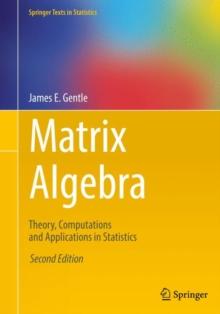 Matrix Algebra : Theory, Computations and Applications in Statistics