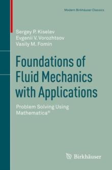 Foundations of Fluid Mechanics with Applications : Problem Solving Using Mathematica(R)