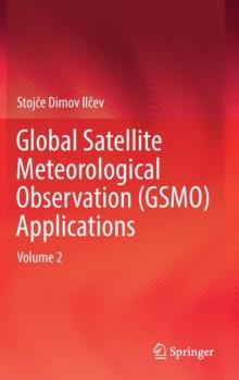 Global Satellite Meteorological Observation (GSMO) Applications : Volume 2