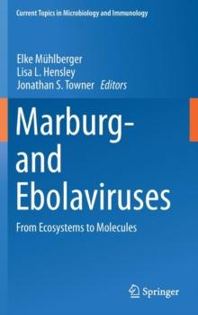 Marburg- and Ebolaviruses : From Ecosystems to Molecules