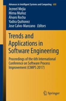 Trends and Applications in Software Engineering : Proceedings of the 6th International Conference on Software Process Improvement (CIMPS 2017)