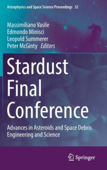 Stardust Final Conference : Advances in Asteroids and Space Debris Engineering and Science