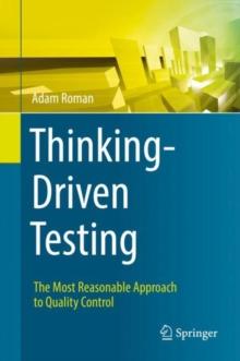 Thinking-Driven Testing : The Most Reasonable Approach to Quality Control