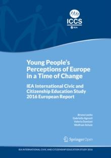 Young People's Perceptions of Europe in a Time of Change : IEA International Civic and Citizenship Education Study 2016 European Report