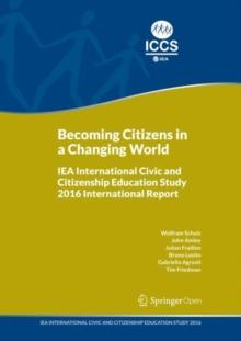 Becoming Citizens in a Changing World : IEA International Civic and Citizenship Education Study 2016 International Report