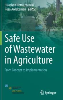 Safe Use of Wastewater in Agriculture : From Concept to Implementation