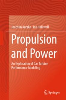 Propulsion and Power : An Exploration of Gas Turbine Performance Modeling