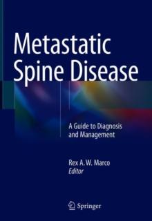 Metastatic Spine Disease : A Guide to Diagnosis and Management