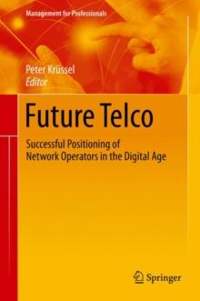 Future Telco : Successful Positioning of Network Operators in the Digital Age