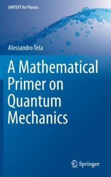 A Mathematical Primer on Quantum Mechanics