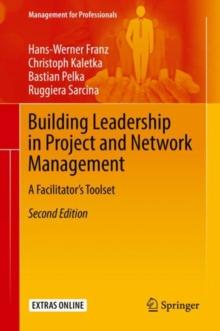 Building Leadership in Project and Network Management : A Facilitator's Toolset