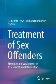 Treatment of Sex Offenders : Strengths and Weaknesses in Assessment and Intervention