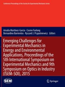 Emerging Challenges for Experimental Mechanics in Energy and Environmental Applications, Proceedings of the 5th International Symposium on Experimental Mechanics and 9th Symposium on Optics in Industr