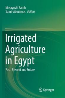 Irrigated Agriculture in Egypt : Past, Present and Future